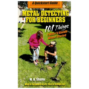 Metal Detecting for Beginners 101 M.A. Shafer